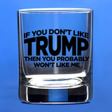 If You Don't Like Trump Then You Probably Won't Like Me | 11 oz Bourbon Whiskey Rock Glass | Trump 2024 Whiskey Tasting Glasses For Men | Gifts For Men | Made In USA