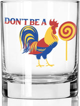 Don't Be a Rooster Lollipop Funny Whiskey or Bourbon Rocks Glass for Men or Women, Gag Gift, Birthday Gift for Friend, Boyfriend, Husband 11 oz - Made in the USA