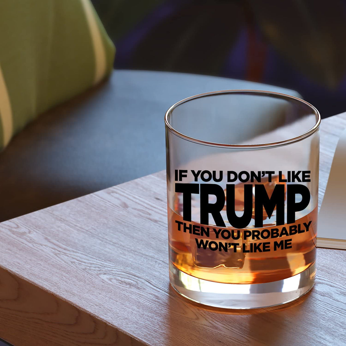 If You Don't Like Trump Then You Probably Won't Like Me | 11 oz Bourbon Whiskey Rock Glass | Trump 2024 Whiskey Tasting Glasses For Men | Gifts For Men | Made In USA